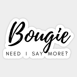 Bougie.  Need I Say More? Sticker